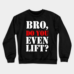 BRO Do you Even Lift Crewneck Sweatshirt